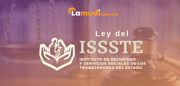 Todo sobre la Ley del Issste en créditos hipotecarios