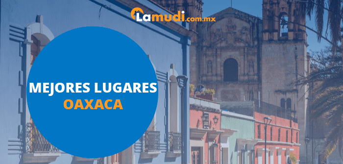 Lugares para vivir en oaxaca