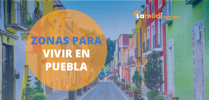 zonas para vivir en puebla