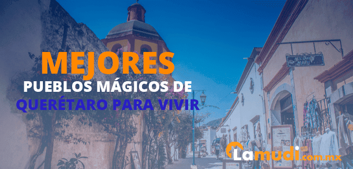 Los mejores Pueblos mágicos de Querétaro para vivir pueblos magicos de queretaro
