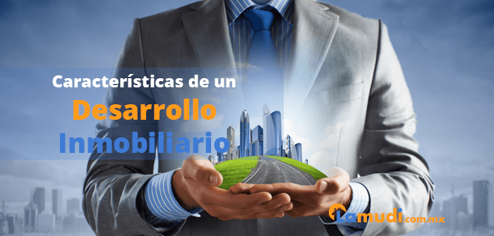 5 Características que los Desarrollos Inmobiliarios deben tener para ...