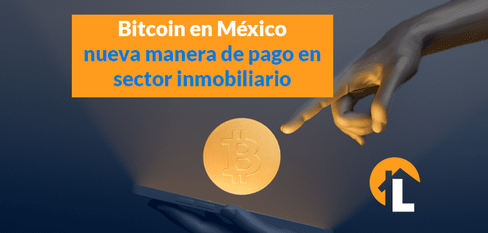 Bitcoin en México y Criptomonedas como nueva manera de pago en sector inmobiliario bitcoin