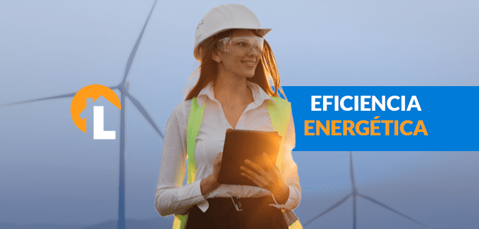 Eficiencia energética y cómo alcanzarla en el ámbito constructivo e inmobiliario